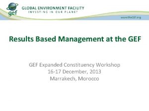 Results Based Management at the GEF Expanded Constituency