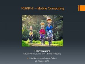RSKKNI Mobile Computing Teddy Mantoro Ketua Tim Penyusun
