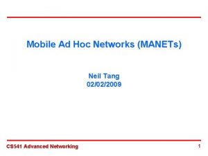 Mobile Ad Hoc Networks MANETs Neil Tang 02022009