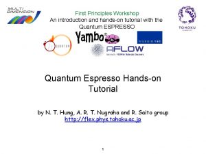 First Principles Workshop An introduction and handson tutorial