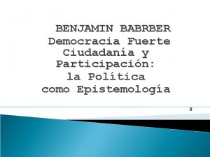 BENJAMIN BABRBER Democracia Fuerte Ciudadana y Participacin la