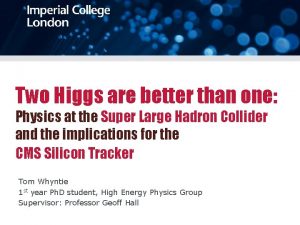 Two Higgs are better than one Physics at