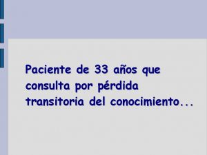 Paciente de 33 aos que consulta por prdida