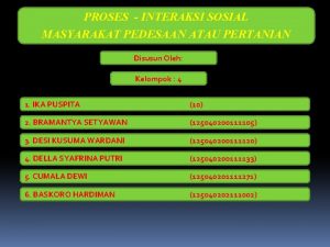 PROSES INTERAKSI SOSIAL MASYARAKAT PEDESAAN ATAU PERTANIAN Disusun