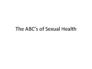 The ABCs of Sexual Health The ABCs of