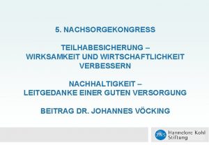 5 NACHSORGEKONGRESS TEILHABESICHERUNG WIRKSAMKEIT UND WIRTSCHAFTLICHKEIT VERBESSERN NACHHALTIGKEIT