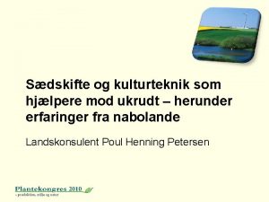 Sdskifte og kulturteknik som hjlpere mod ukrudt herunder