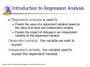 Introduction to Regression Analysis n Regression analysis is