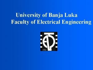 University of Banja Luka Faculty of Electrical Engineering