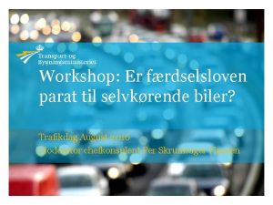 Workshop Er frdselsloven parat til selvkrende biler Trafikdag