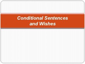 Conditional Sentences and Wishes Overview of Basic Verb