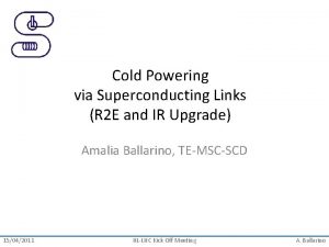 Cold Powering via Superconducting Links R 2 E