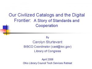 Our Civilized Catalogs and the Digital Frontier A