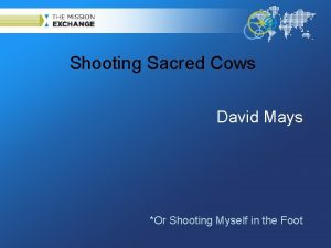 Shooting Sacred Cows David Mays Or Shooting Myself