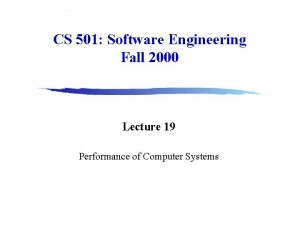 CS 501 Software Engineering Fall 2000 Lecture 19