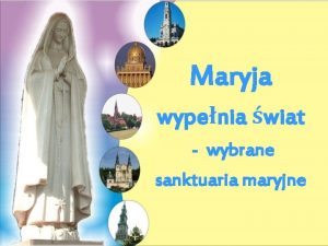 Maryja wypenia wiat wybrane sanktuaria maryjne Wybrane sanktuaria