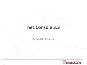 net Console 3 3 Manuel dutilisation Contenu Dmarrer