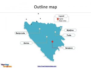 Outline map Legend Capital Major cities Bijeljina Banja