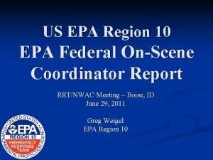 US EPA Region 10 EPA Federal OnScene Coordinator