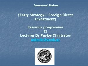 International Business Entry Strategy Foreign Direct Investment Erasmus