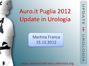 Auro it Puglia 2012 Update in Urologia Martina