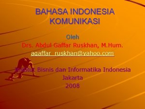 BAHASA INDONESIA KOMUNIKASI Oleh Drs Abdul Gaffar Ruskhan