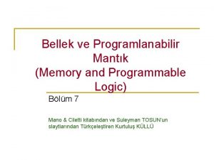 Bellek ve Programlanabilir Mantk Memory and Programmable Logic