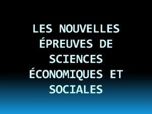 LES NOUVELLES PREUVES DE SCIENCES CONOMIQUES ET SOCIALES