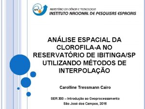 ANLISE ESPACIAL DA CLOROFILAA NO RESERVATRIO DE IBITINGASP