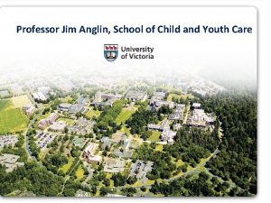 Professor Jim Anglin School of Child and Youth