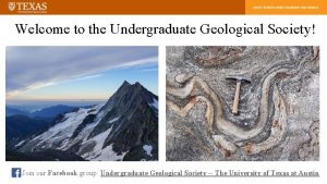 Welcome to the Undergraduate Geological Society Join our