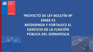 PROYECTO DE LEY BOLETN N 10483 21 MODERNIZA