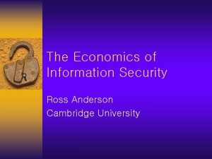 The Economics of Information Security Ross Anderson Cambridge