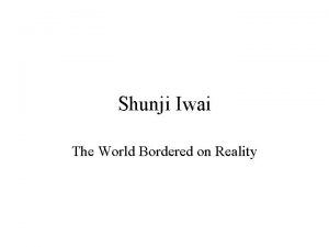 Shunji Iwai The World Bordered on Reality Iwai