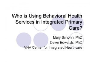 Who is Using Behavioral Health Services in Integrated