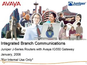 Integrated Branch Communications Juniper JSeries Routers with Avaya