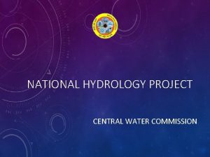 NATIONAL HYDROLOGY PROJECT CENTRAL WATER COMMISSION DETAILS OF