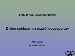 prof dr hab Juliusz Gardawski Dialog spoeczny a
