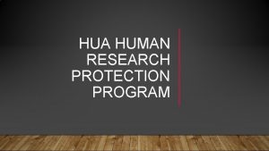 HUA HUMAN RESEARCH PROTECTION PROGRAM This is where