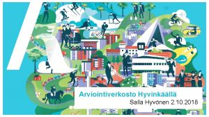 Arviointiverkosto Hyvinkll Salla Hyvnen 2 10 2018 Hyvinkn