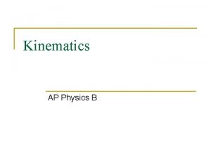 Kinematics AP Physics B Defining the important variables