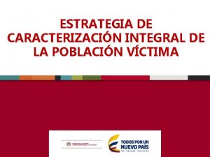 ESTRATEGIA DE CARACTERIZACIN INTEGRAL DE LA POBLACIN VCTIMA