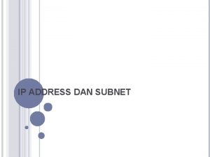 IP ADDRESS DAN SUBNET IP Address Versi 4