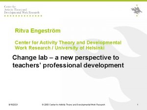 Ritva Engestrm Center for Activity Theory and Developmental