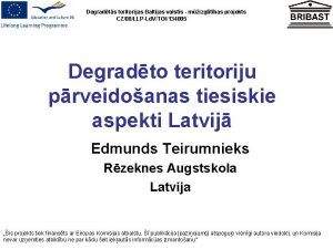 Degradts teritorijas Baltijas valsts mizgltbas projekts CZ08LLPLd VTOI134005