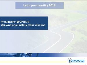 Letn pneumatiky 2010 Pneumatiky MICHELIN Sprvn pneumatika mn