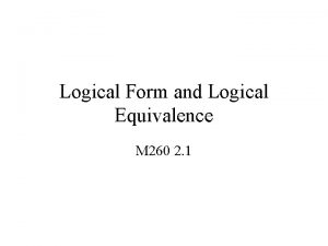 Logical Form and Logical Equivalence M 260 2