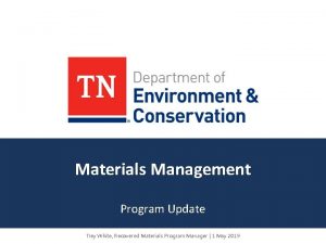 Materials Management Program Update Trey White Recovered Materials
