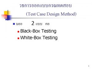 Test Case Design Method n 2 BlackBox Testing