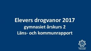 Elevers drogvanor 2017 gymnasiet rskurs 2 Lns och